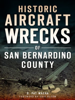 cover image of Historic Aircraft Wrecks of San Bernardino County